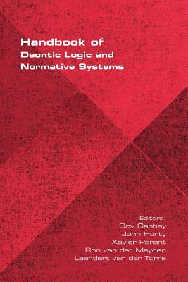 Handbook of Deontic Logic and Normative Systems - Gabbay, Dov (Editor), and Horty, John (Editor), and Parent, Xavier (Editor)