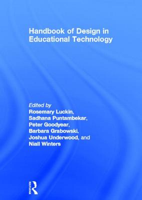 Handbook of Design in Educational Technology - Luckin, Rosemary (Editor), and Puntambekar, Sadhana (Editor), and Goodyear, Peter (Editor)