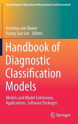 Handbook of Diagnostic Classification Models: Models and Model Extensions, Applications, Software Packages - Von Davier, Matthias (Editor), and Lee, Young-Sun (Editor)