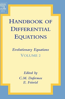 Handbook of Differential Equations: Evolutionary Equations: Volume 2 - Dafermos, C M (Editor), and Feireisl, Eduard (Editor)