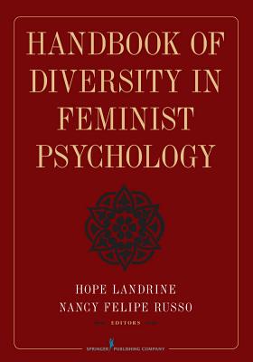 Handbook of Diversity in Feminist Psychology - Landrine, Hope, Dr., PhD (Editor), and Russo, Nancy Felipe, PhD (Editor)