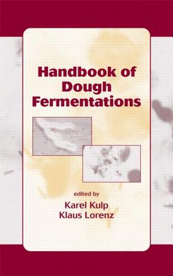 Handbook of Dough Fermentations - Kulp, Karel (Editor), and Lorenz, Klaus, Dr. (Editor)