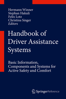 Handbook of Driver Assistance Systems: Basic Information, Components and Systems for Active Safety and Comfort - Winner, Hermann (Editor), and Hakuli, Stephan (Editor), and Lotz, Felix (Editor)