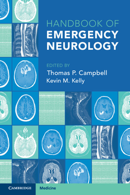 Handbook of Emergency Neurology - Campbell, Thomas P (Editor), and Kelly, Kevin M (Editor)