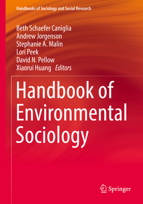 Handbook of Environmental Sociology - Schaefer Caniglia, Beth (Editor), and Jorgenson, Andrew (Editor), and Malin, Stephanie A. (Editor)
