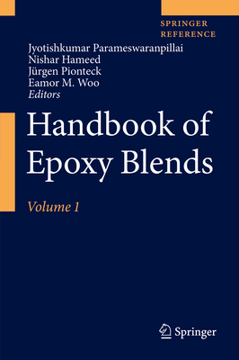 Handbook of Epoxy Blends - Parameswaranpillai, Jyotishkumar (Editor), and Hameed, Nishar (Editor), and Pionteck, Jrgen (Editor)