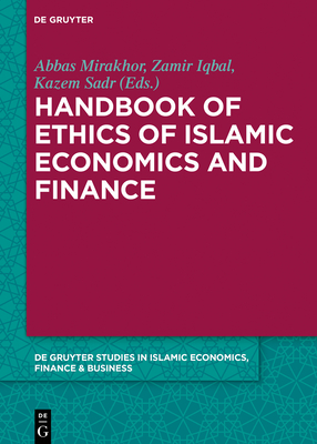 Handbook of Ethics of Islamic Economics and Finance - Mirakhor, Abbas (Editor), and Iqbal, Zamir (Editor), and Sadr, Seyed Kazem (Editor)