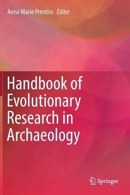 Handbook of Evolutionary Research in Archaeology - Prentiss, Anna Marie (Editor)