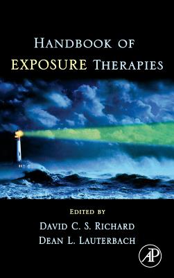 Handbook of Exposure Therapies - Richard, David C S (Editor), and Lauterbach, Dean (Editor)