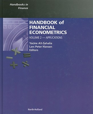 Handbook of Financial Econometrics: Applications Volume 2 - Ait-Sahalia, Yacine (Editor), and Hansen, Lars Peter (Editor)