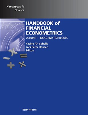 Handbook of Financial Econometrics: Tools and Techniques Volume 1 - Ait-Sahalia, Yacine (Editor), and Hansen, Lars Peter (Editor)