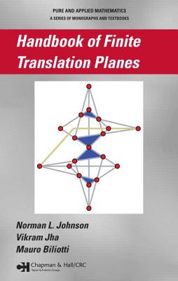 Handbook of Finite Translation Planes - Johnson, Norman, and Jha, Vikram, and Biliotti, Mauro