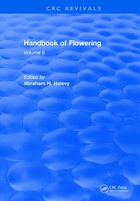 Handbook of Flowering: Volume II - Halevy, Abraham H