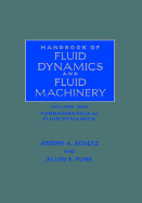 Handbook of Fluid Dynamics and Fluid Machinery, Fundamentals Fo Fluid Dynamics - Fuhs, Allen E (Editor), and Schetz, Joseph (Editor)