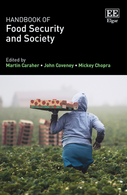 Handbook of Food Security and Society - Caraher, Martin (Editor), and Coveney, John (Editor), and Chopra, Mickey (Editor)