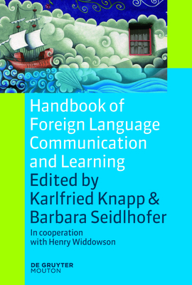 Handbook of Foreign Language Communication and Learning - Knapp, Karlfried (Editor), and Seidlhofer, Barbara (Editor), and Widdowson, Henry (Contributions by)