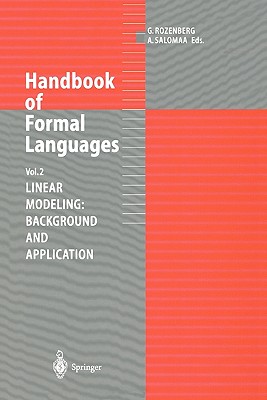 Handbook of Formal Languages: Volume 2. Linear Modeling: Background and Application - Rozenberg, Grzegorz (Editor), and Salomaa, Arto (Editor)