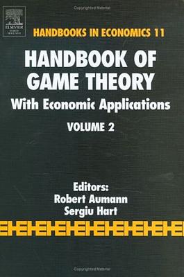 Handbook of Game Theory with Economic Applications: Volume 2 - Aumann, R J (Editor), and Hart, S (Editor)