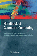 Handbook of Geometric Computing: Applications in Pattern Recognition, Computer Vision, Neuralcomputing, and Robotics