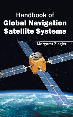 Handbook of Global Navigation Satellite Systems - Ziegler, Margaret (Editor)
