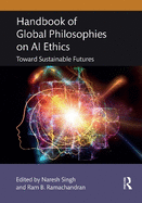 Handbook of Global Philosophies on AI Ethics: Toward Sustainable Futures