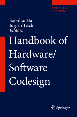 Handbook of Hardware/Software Codesign - Ha, Soonhoi (Editor), and Teich, Jrgen (Editor)