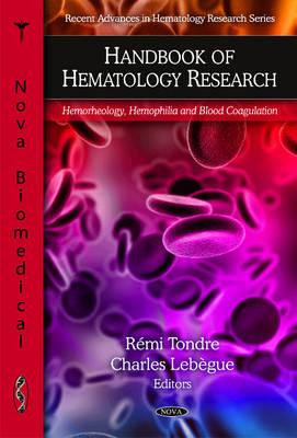 Handbook of Hematology Research: Hemorheology, Hemophilia & Blood Coagulation - Tondre, Rmi (Editor), and Lebgue, Charles (Editor)