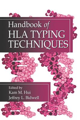 Handbook of HLA Typing Techniques - Hui, Kam M, and Bidwell, Jeffrey L