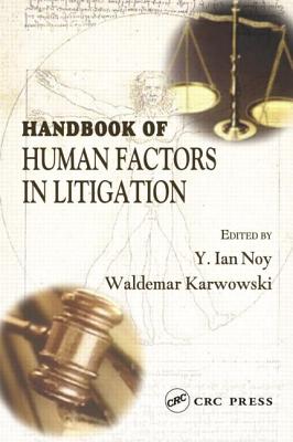 Handbook of Human Factors in Litigation - Noy, Y Ian (Editor), and Karwowski, Waldemar (Editor)