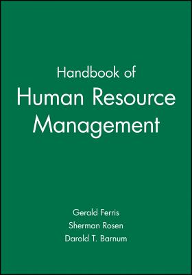 Handbook of Human Resource Management - Ferris, Gerald (Editor), and Rosen, Sherman (Editor), and Barnum, Darold T (Editor)