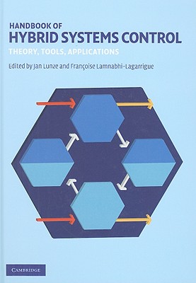 Handbook of Hybrid Systems Control - Lunze, Jan (Editor), and Lamnabhi-Lagarrigue, Franoise (Editor)