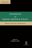 Handbook of Indian Defence Policy: Themes, Structures and Doctrines