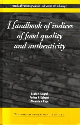 Handbook of Indices of Food Quality and Authenticity - Singhal, R S (Editor), and Kulkarni, P K (Editor), and Reg, D V (Editor)