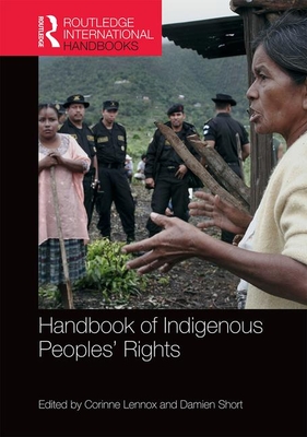 Handbook of Indigenous Peoples' Rights - Short, Damien (Editor), and Lennox, Corinne (Editor)