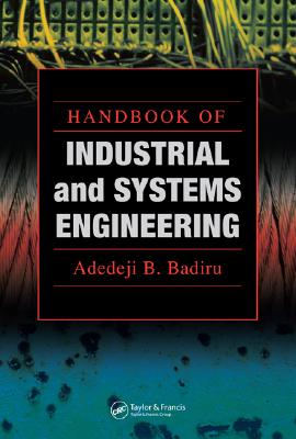 Handbook of Industrial and Systems Engineering - Badiru, Adedeji B (Editor)