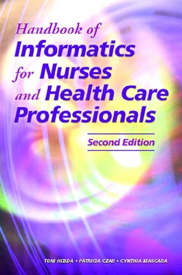 Handbook of Informatics for Nurses and Health Care Professionals - Czar, Patricia, and Hebda, Toni, and Mascara, Cynthia