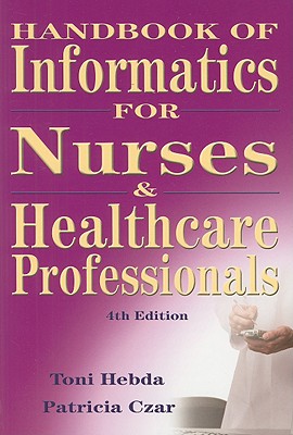 Handbook of Informatics for Nurses & Healthcare Professionals - Hebda, Toni, and Czar, Patricia