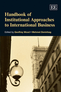 Handbook of Institutional Approaches to International Business - Wood, Geoffrey (Editor), and Demirbag, Mehmet (Editor)