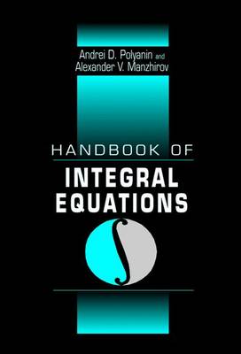 Handbook of Integral Equations - Polyanin, Andrei D, and Manzhirov, Alexander V