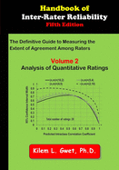 Handbook of Inter-Rater Reliability: The Definitive Guide to Measuring the Extent of Agreement Among Raters: Vol 2: Analysis of Quantitative Ratings