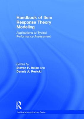 Handbook of Item Response Theory Modeling: Applications to Typical Performance Assessment - Reise, Steven P (Editor), and Revicki, Dennis A (Editor)