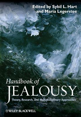 Handbook of Jealousy: Theory, Research, and Multidisciplinary Approaches - Hart, Sybil L (Editor), and Legerstee, Maria, PhD (Editor)