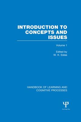 Handbook of Learning and Cognitive Processes (Volume 1): Introduction to Concepts and Issues - Estes, W. (Editor)