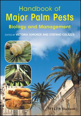 Handbook of Major Palm Pests: Biology and Management - Soroker, Victoria (Editor), and Colazza, Stefano (Editor)