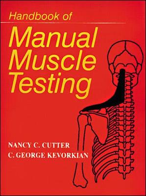Handbook of Manual Muscle Testing - Kevorkian, George C, and Kevorkian, C George, and Cutter, Nancy C