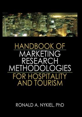 Handbook of Marketing Research Methodologies for Hospitality and Tourism - Nykiel, Ronald a
