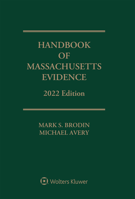 Handbook of Massachusetts Evidence: 2022 Edition - Brodin, Mark S, and Avery, Michael