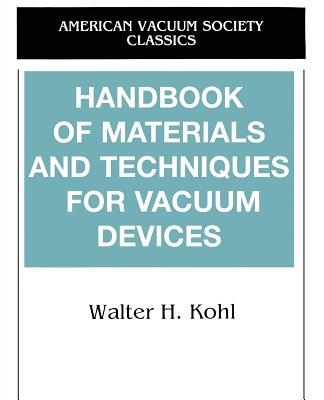Handbook of Materials and Techniques for Vacuum Devices - Kohl, Walter