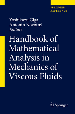 Handbook of Mathematical Analysis in Mechanics of Viscous Fluids - Giga, Yoshikazu (Editor), and Novotn, Antonn (Editor)