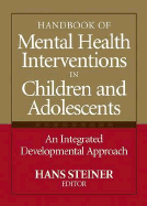Handbook of Mental Health Interventions in Children and Adolescents: An Integrated Developmental Approach